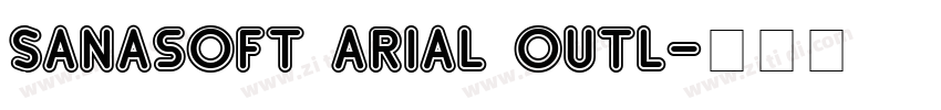 Sanasoft Arial Outl字体转换